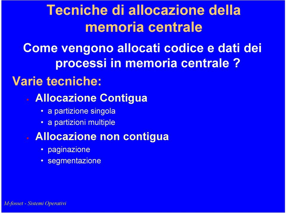 Varie tecniche: Allocazione Contigua a partizione singola a