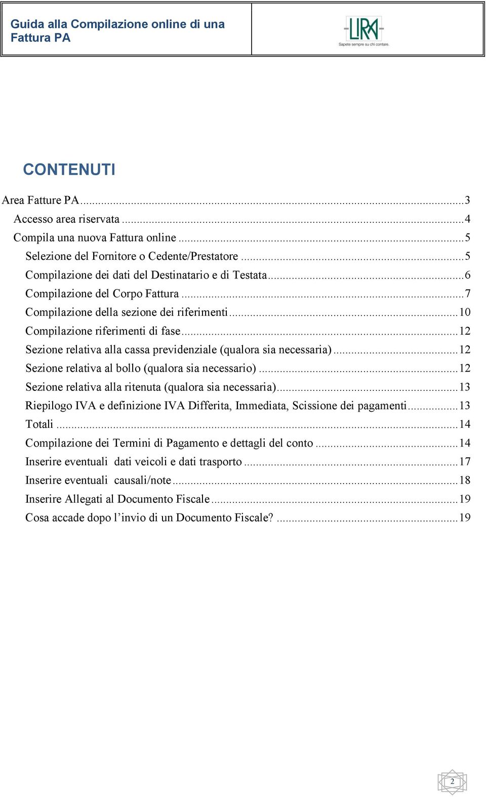 .. 12 Sezione relativa al bollo (qualora sia necessario)... 12 Sezione relativa alla ritenuta (qualora sia necessaria).