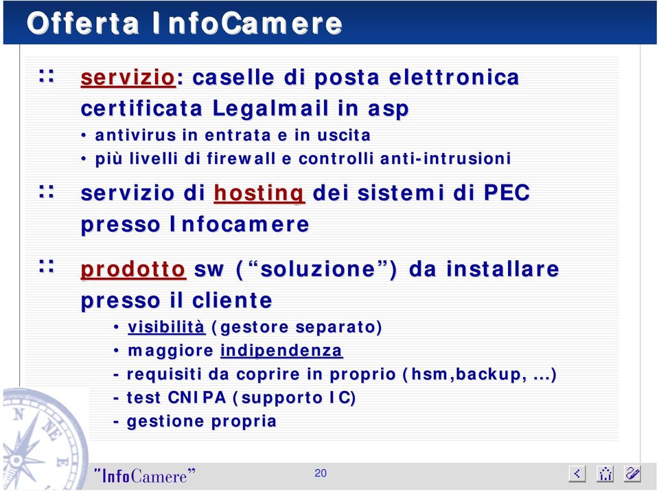 Infocamere prodotto sw ( soluzione )) da installare presso il cliente visibilità (gestore separato) maggiore