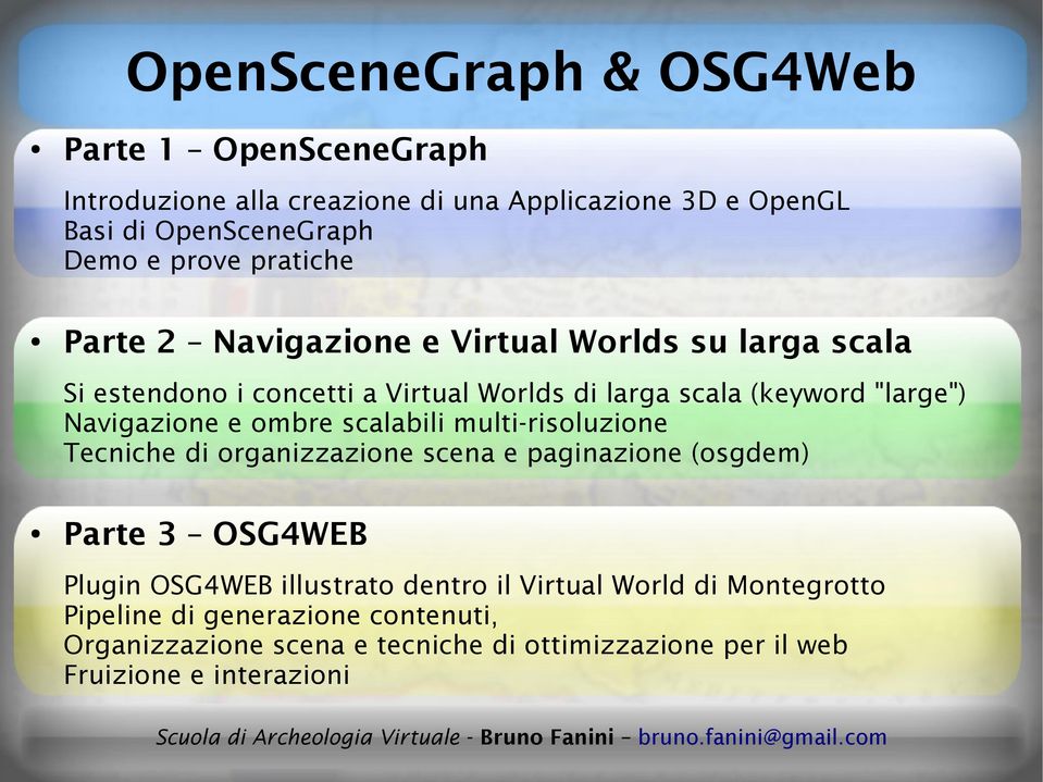 Navigazione e ombre scalabili multi-risoluzione Tecniche di organizzazione scena e paginazione (osgdem) Parte 3 OSG4WEB Plugin OSG4WEB illustrato
