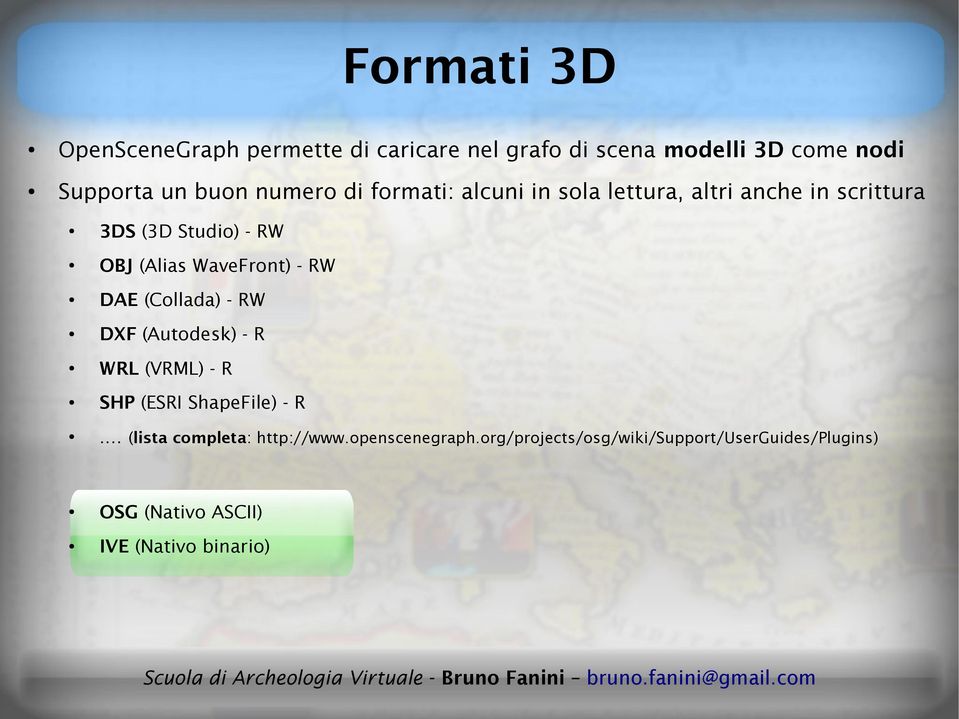 WaveFront) - RW DAE (Collada) - RW DXF (Autodesk) - R WRL (VRML) - R SHP (ESRI ShapeFile) - R.