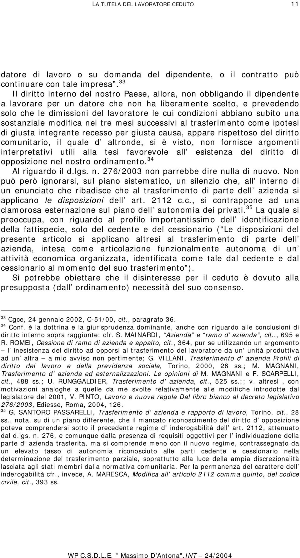 condizioni abbiano subito una sostanziale modifica nei tre mesi successivi al trasferimento come ipotesi di giusta integrante recesso per giusta causa, appare rispettoso del diritto comunitario, il