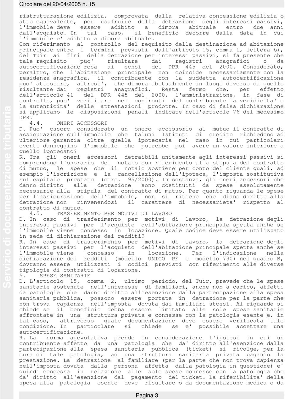 Con riferimento al controllo del requisito della destinazione ad abitazione principale entro i termini previsti dall'articolo 15, comma 1, lettera b), del Tuir ai fini della detrazione per interessi