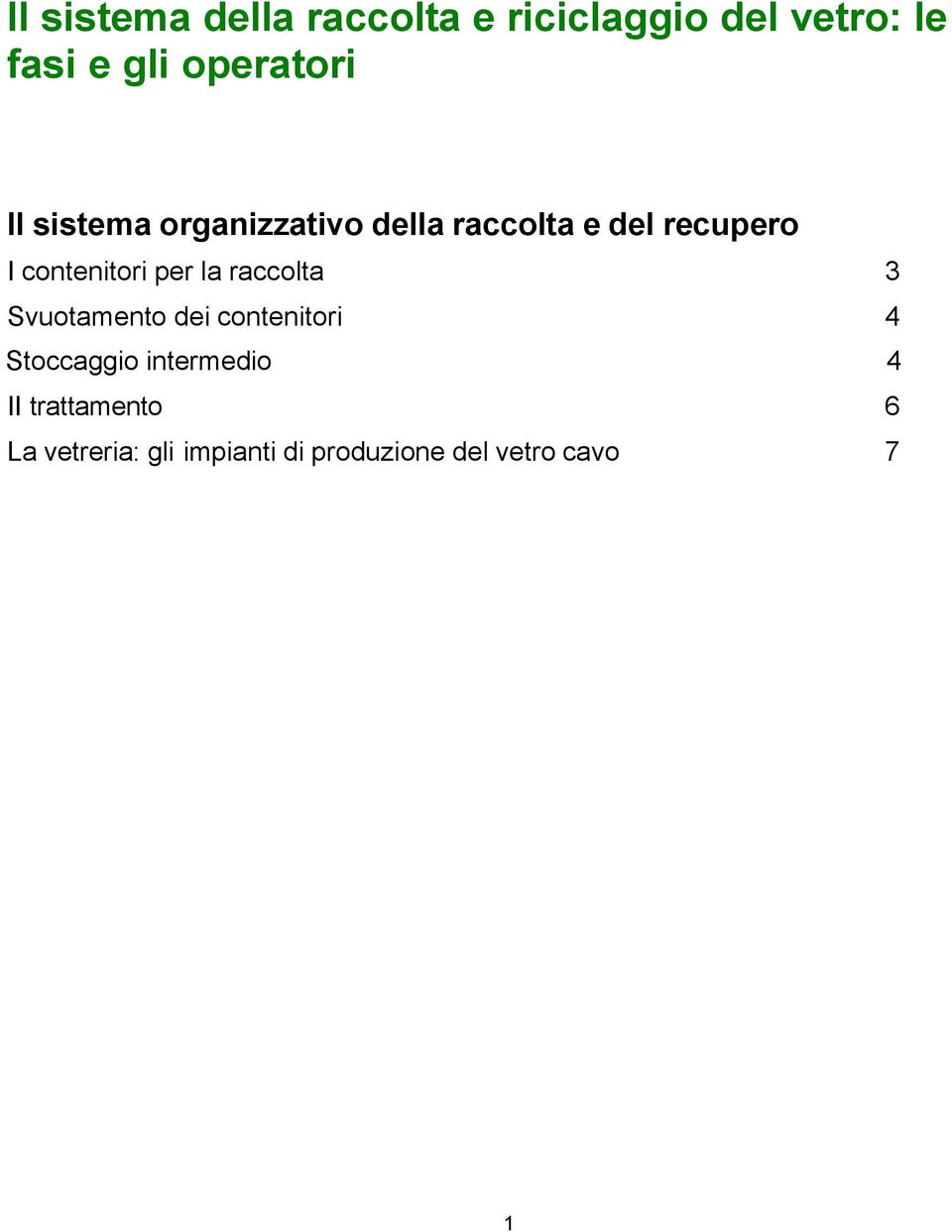 contenitori per la raccolta 3 Svuotamento dei contenitori 4 Stoccaggio