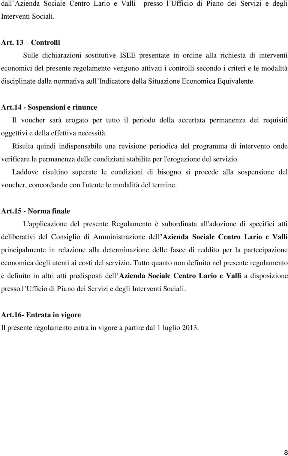 disciplinate dalla normativa sull Indicatore della Situazione Economica Equivalente. Art.