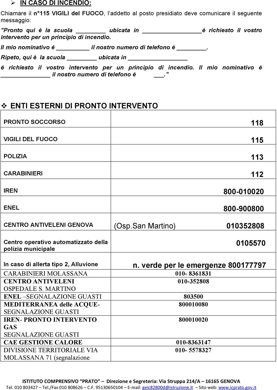 II mio nominativo é il nostro numero di telefono é.