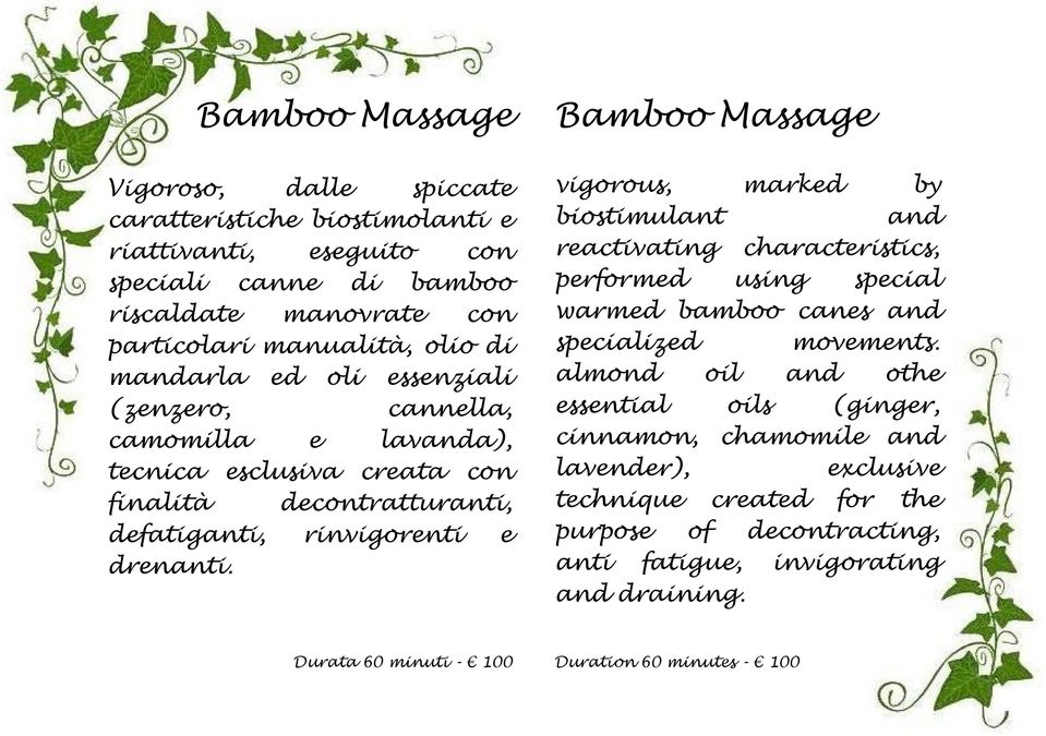 Bamboo vigorous, marked by biostimulant and reactivating characteristics, performed using special warmed bamboo canes and specialized movements.