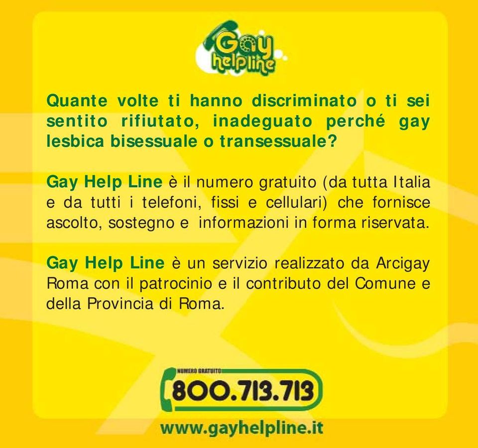 Gay Help Line è il numero gratuito (da tutta Italia e da tutti i telefoni, fissi e cellulari) che
