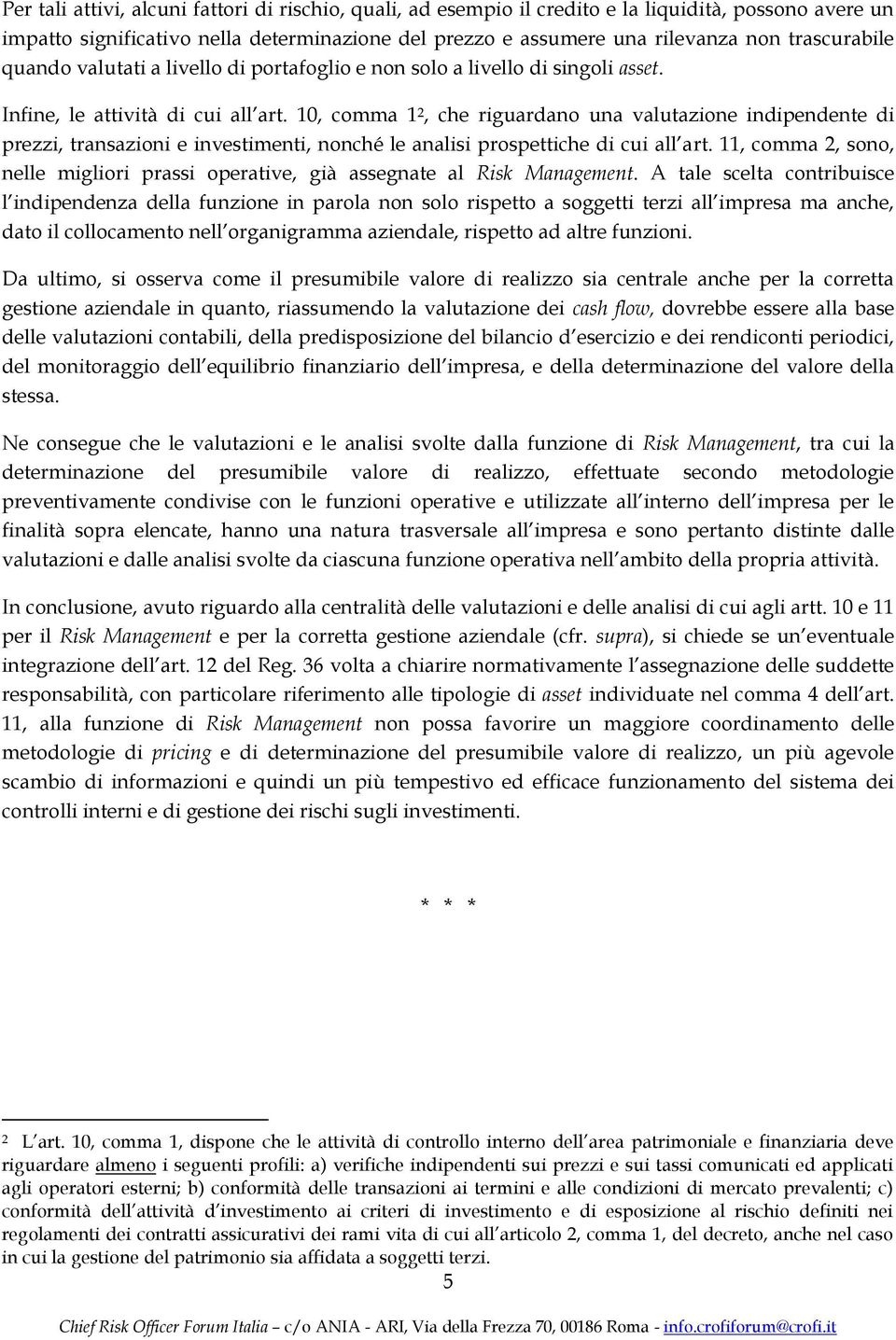 10, comma 1 2, che riguardano una valutazione indipendente di prezzi, transazioni e investimenti, nonché le analisi prospettiche di cui all art.