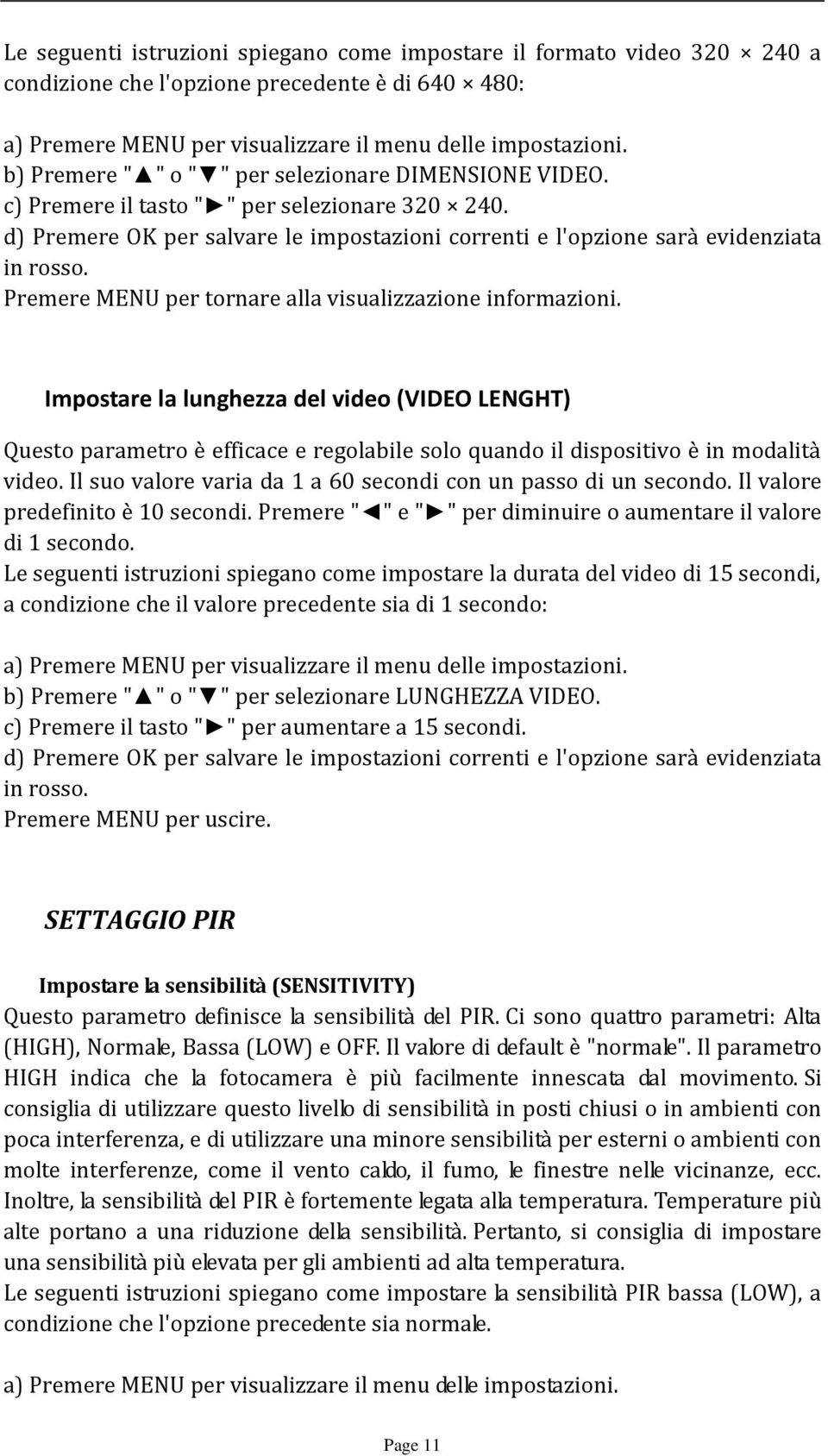 Impostare la lunghezza del video (VIDEO LENGHT) Questo parametro è efficace e regolabile solo quando il dispositivo è in modalità video.