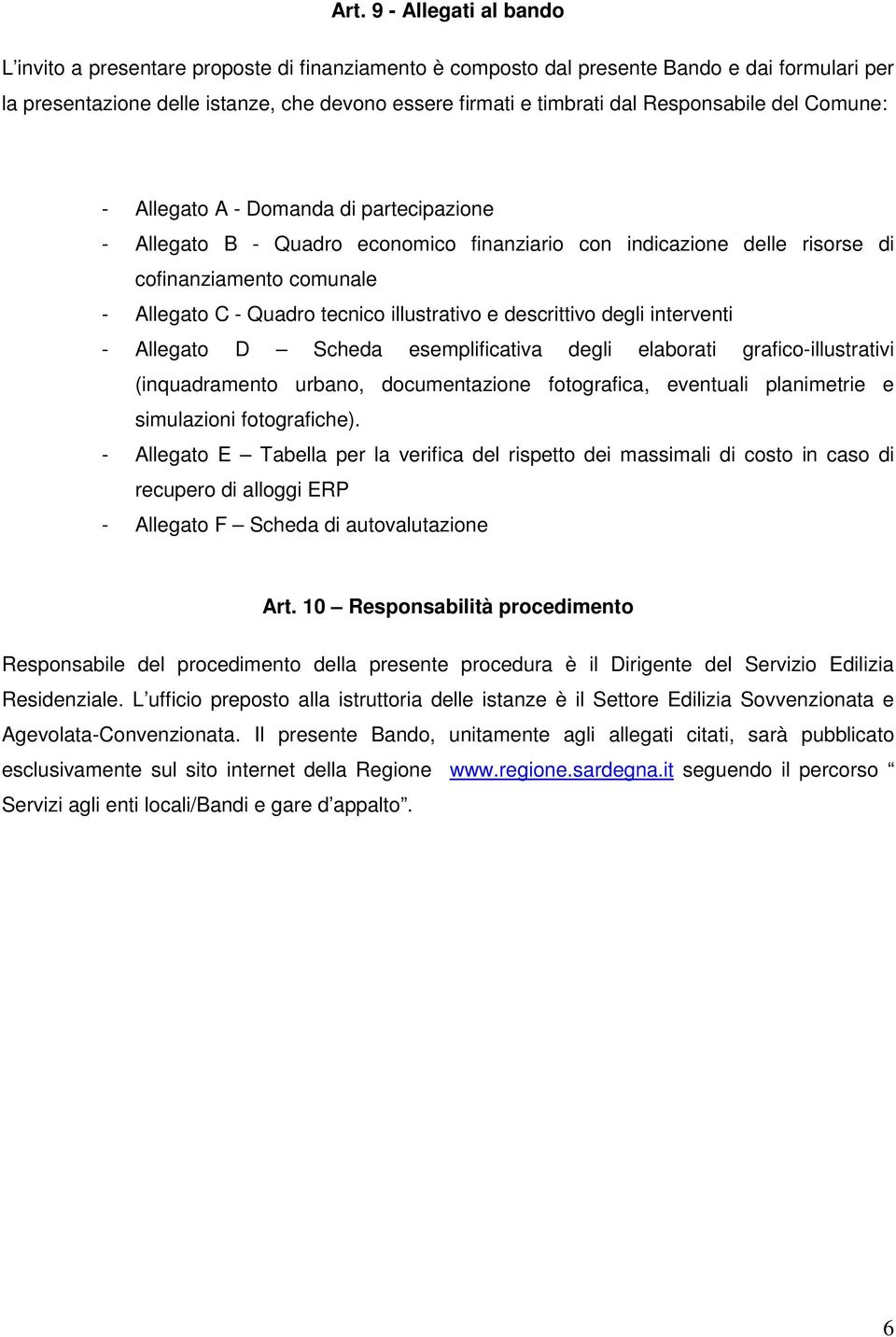 illustrativo e descrittivo degli interventi - Allegato D Scheda esemplificativa degli elaborati grafico-illustrativi (inquadramento urbano, documentazione fotografica, eventuali planimetrie e