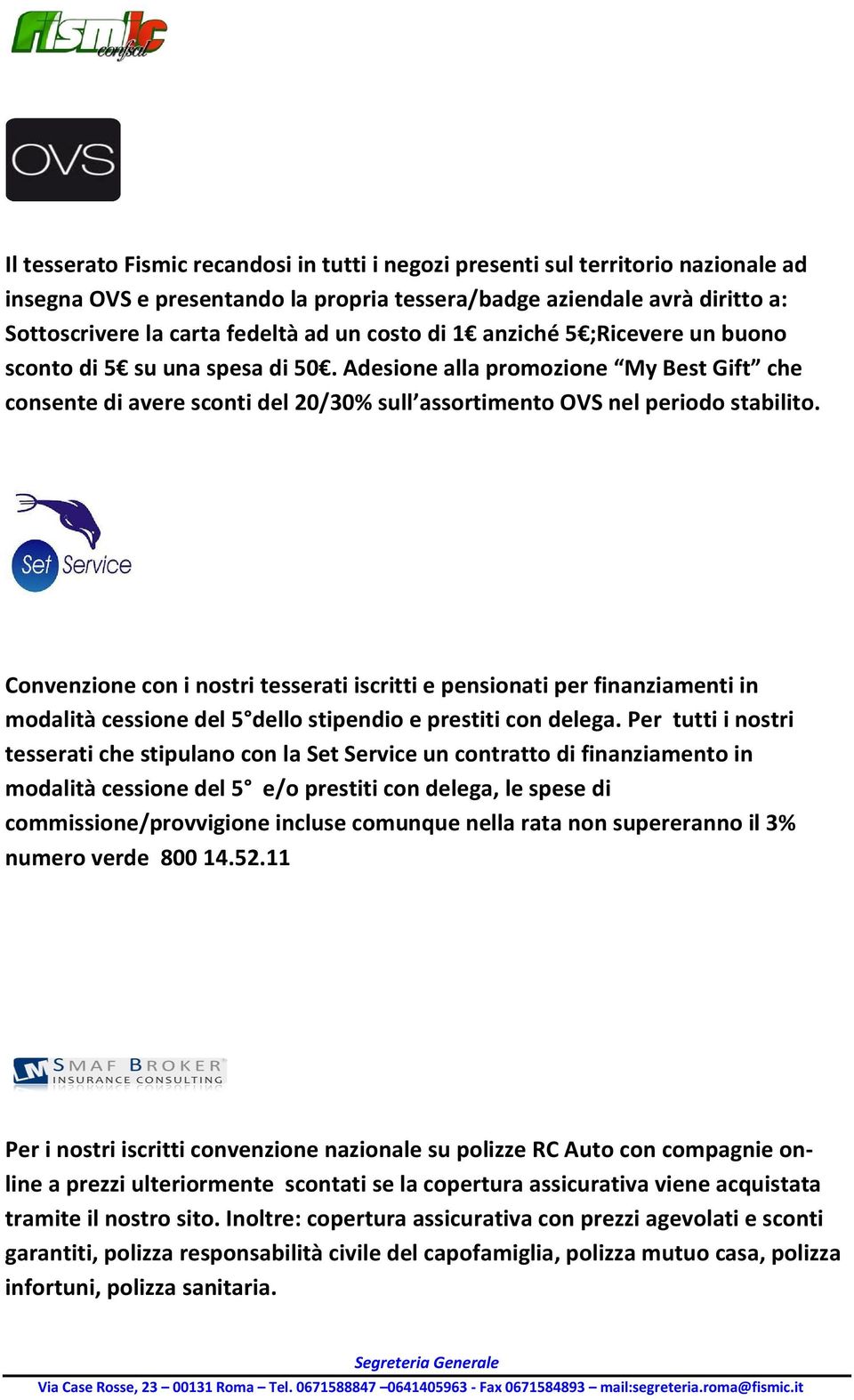 Convenzione con i nostri tesserati iscritti e pensionati per finanziamenti in modalità cessione del 5 dello stipendio e prestiti con delega.