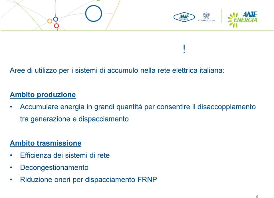 consentire il disaccoppiamento tra generazione e dispacciamento Ambito trasmissione