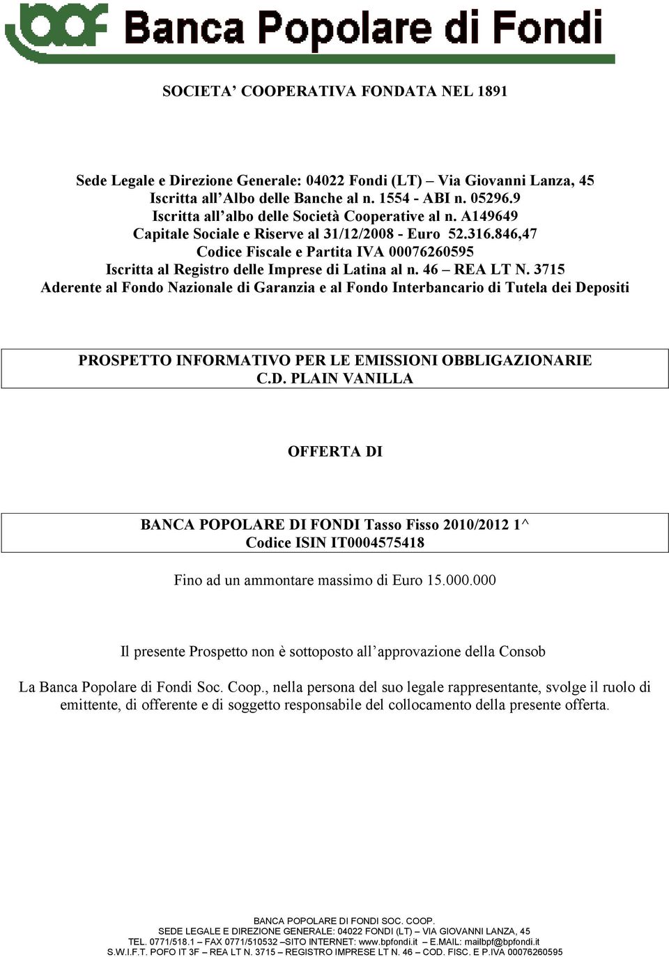 846,47 Codice Fiscale e Partita IVA 00076260595 Iscritta al Registro delle Imprese di Latina al n. 46 REA LT N.