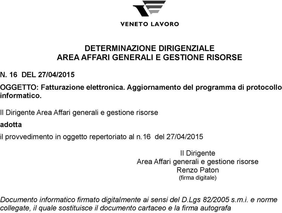 Area Affari generali e gestione risorse adotta il provvedimento in oggetto repertoriato al n.