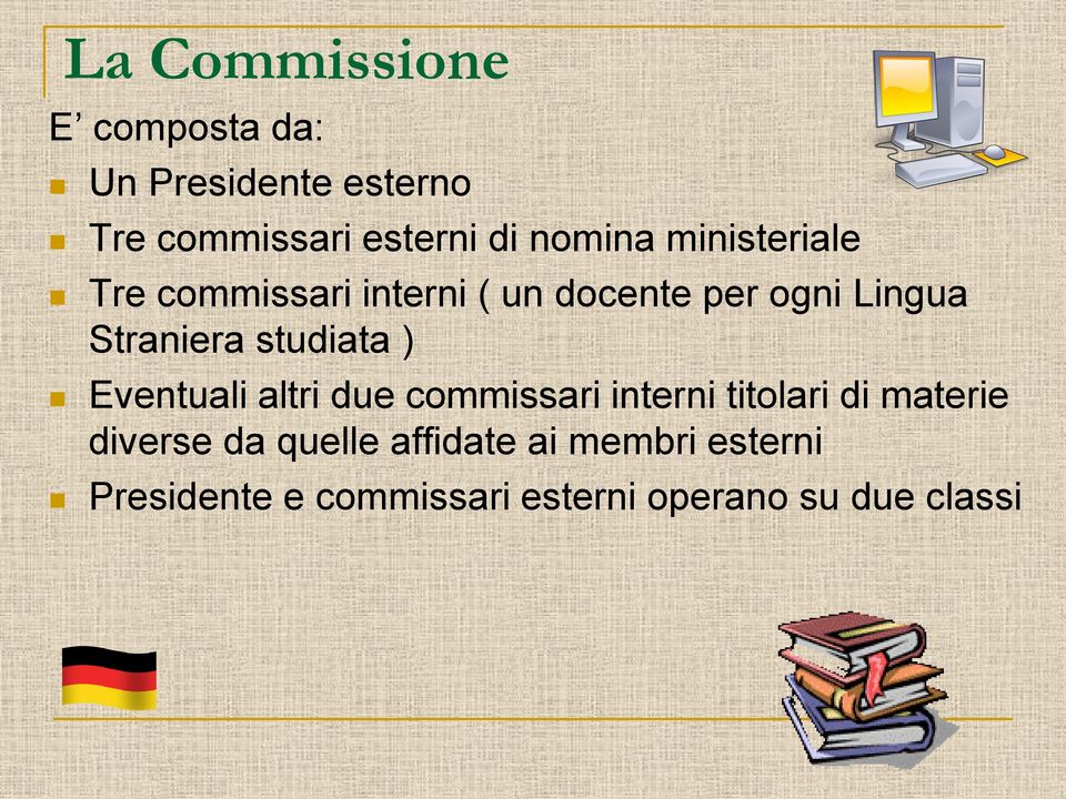 studiata ) Eventuali altri due commissari interni titolari di materie diverse da