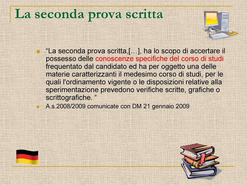 caratterizzanti il medesimo corso di studi, per le quali l'ordinamento vigente o le disposizioni relative