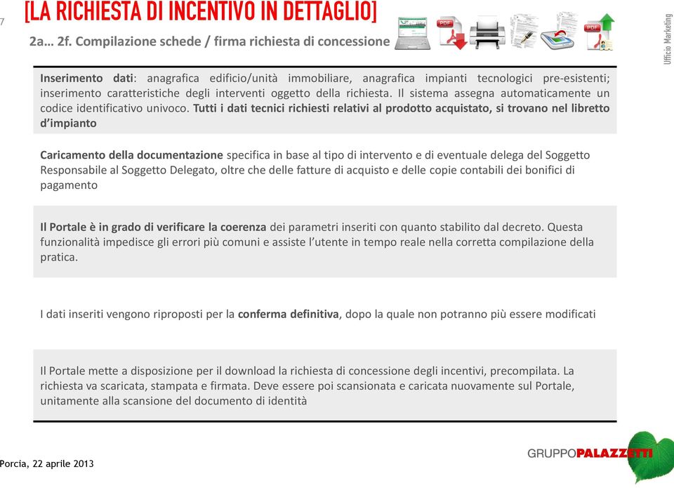 interventi oggetto della richiesta. Il sistema assegna automaticamente un codice identificativo univoco.