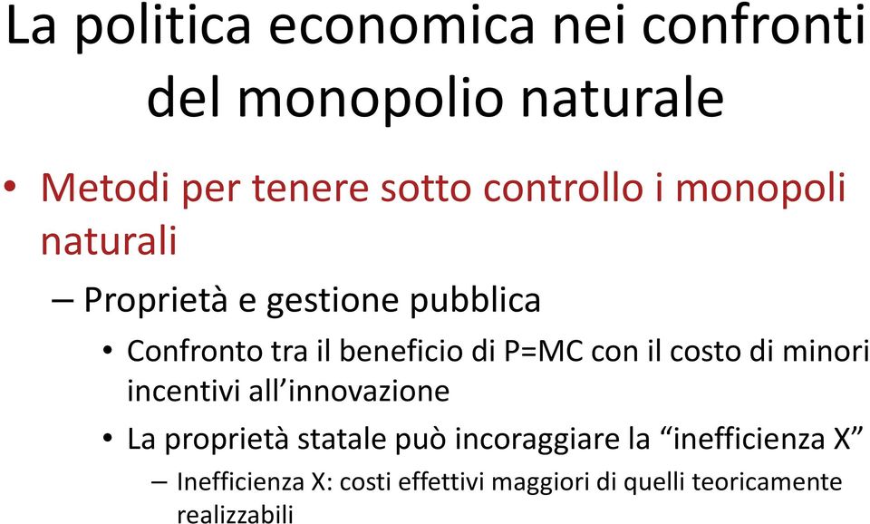 P=MC con il costo di minori incentivi all innovazione La proprietà statale può