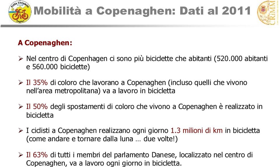 spostamenti di coloro che vivono a Copenaghen è realizzato in bicicletta I ciclisti a Copenaghen realizzano ogni giorno 1.