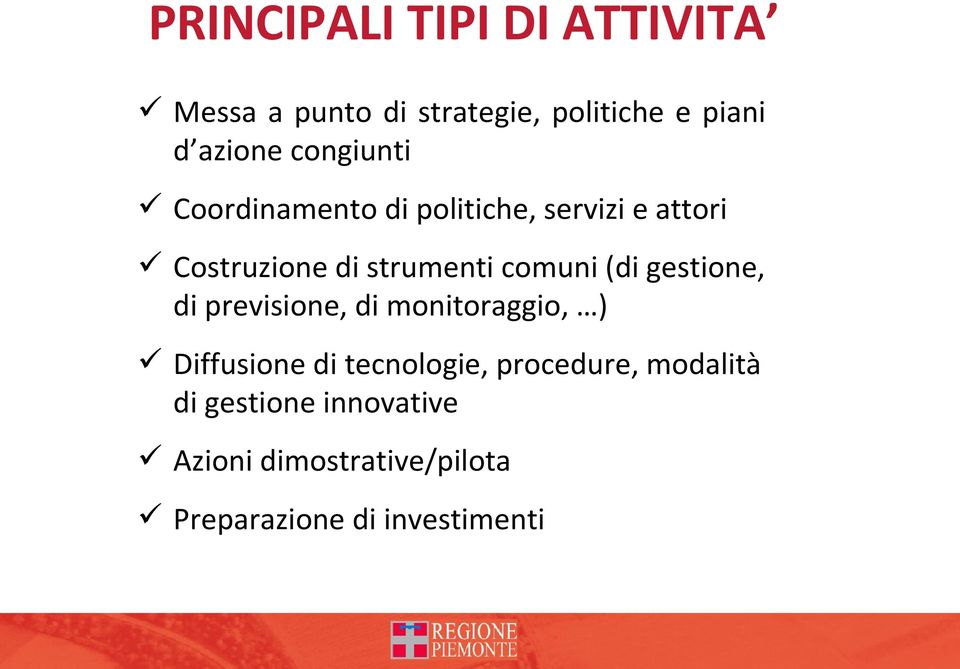 comuni (di gestione, di previsione, di monitoraggio, ) Diffusione di tecnologie,