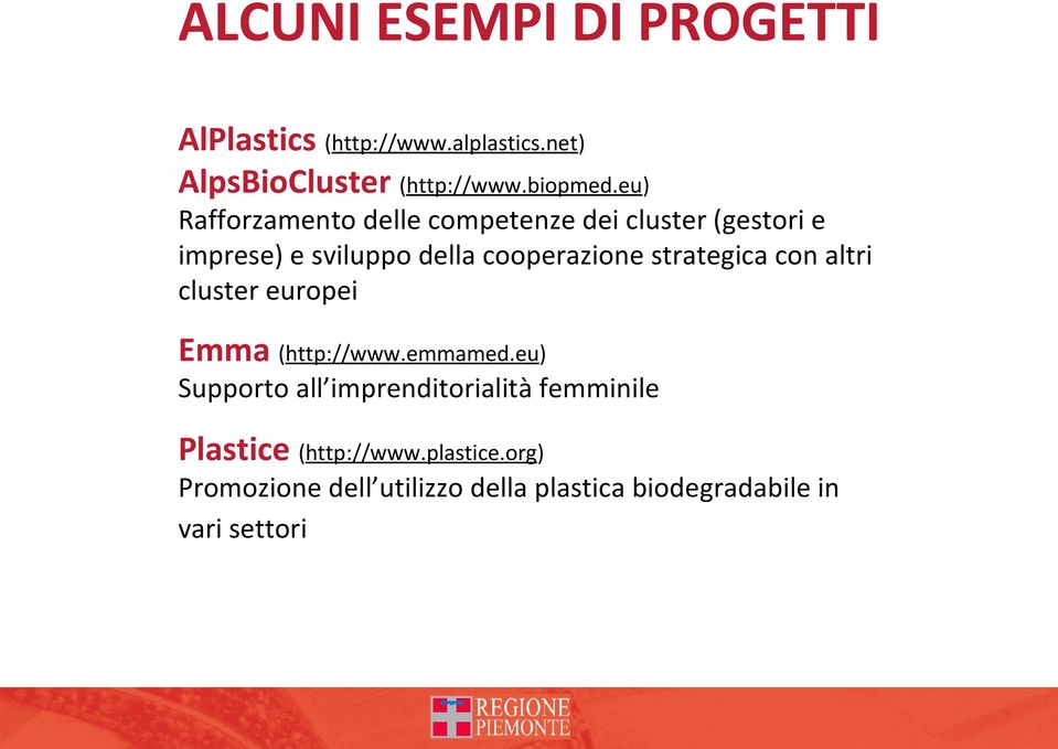 strategica con altri cluster europei Emma (http://www.emmamed.