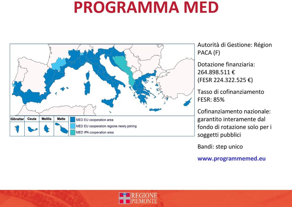 525 ) Tasso di cofinanziamento FESR: 85% Cofinanziamento nazionale: