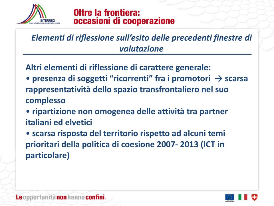 transfrontaliero nel suo complesso ripartizione non omogenea delle attività tra partner italiani ed elvetici