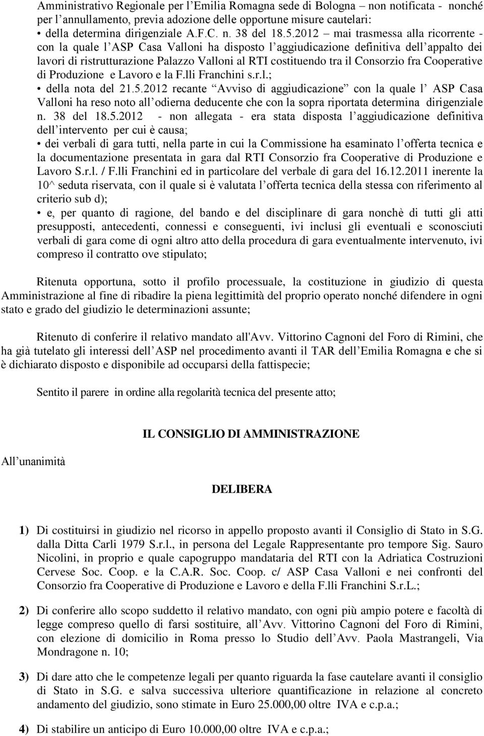 Consorzio fra Cooperative di Produzione e Lavoro e la F.lli Franchini s.r.l.; della nota del 21.5.