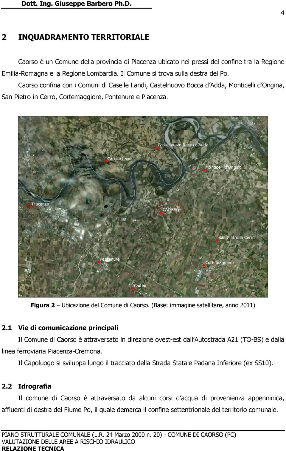 Figura 2 Ubicazione del Comune di Caorso. (Base: immagine satellitare, anno 2011) 2.