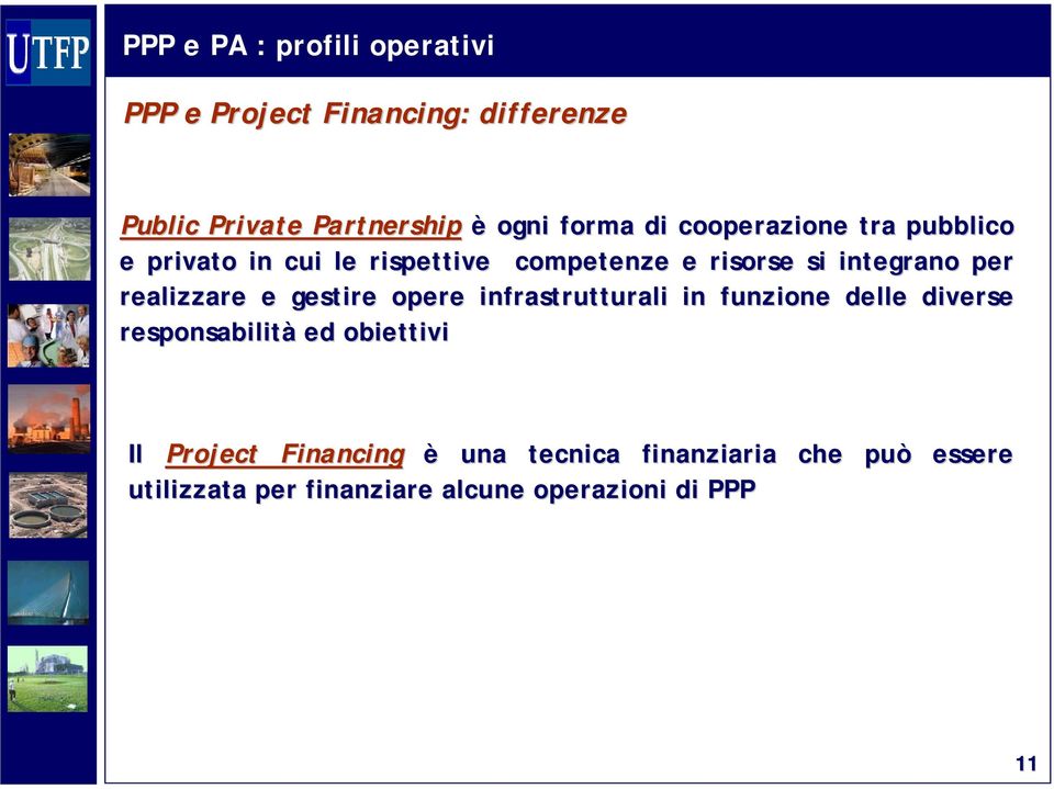 gestire opere infrastrutturali in funzione delle diverse responsabilità ed obiettivi Il Project