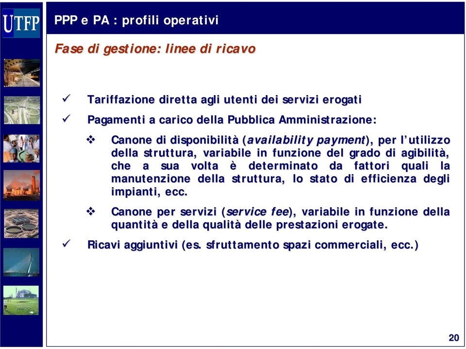 volta è determinato da fattori quali la manutenzione della struttura, lo stato di efficienza degli impianti, ecc.