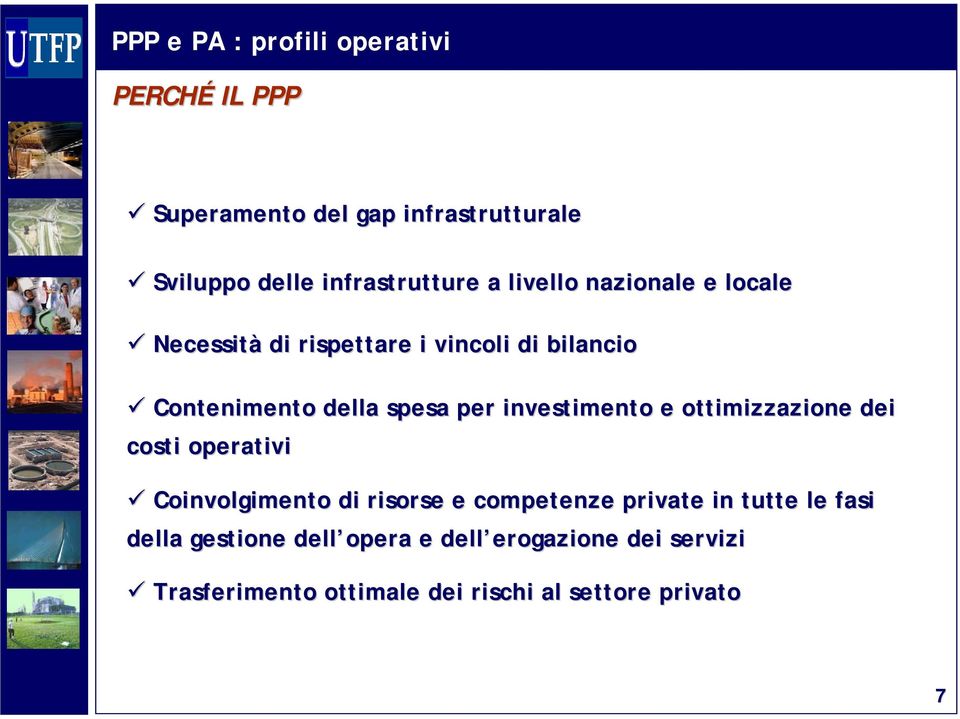 ottimizzazione dei costi operativi Coinvolgimento di risorse e competenze private in tutte le fasi della