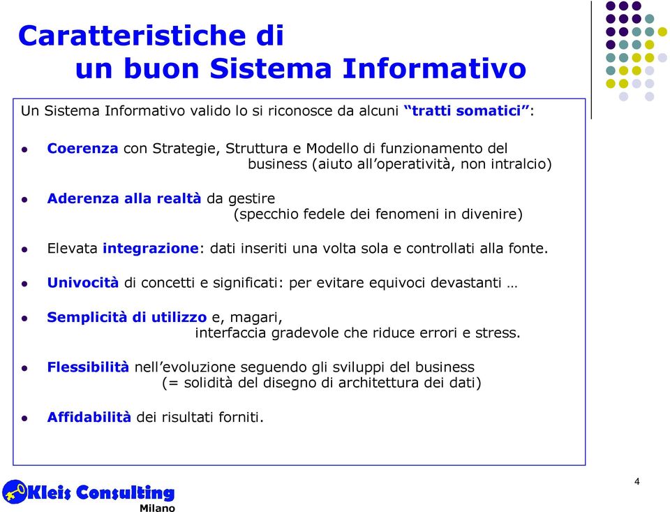 inseriti una volta sola e controllati alla fonte.