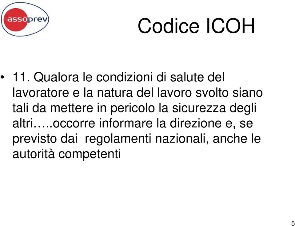 lavoro svolto siano tali da mettere in pericolo la sicurezza