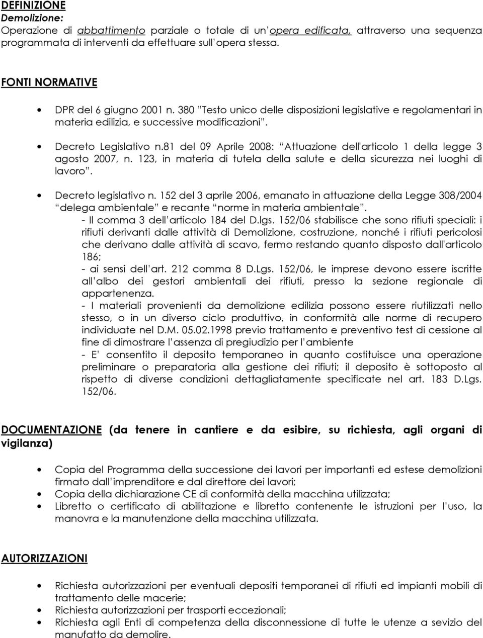 81 del 09 Aprile 2008: Attuazione dell'articolo 1 della legge 3 agosto 2007, n. 123, in materia di tutela della salute e della sicurezza nei luoghi di lavoro. Decreto legislativo n.