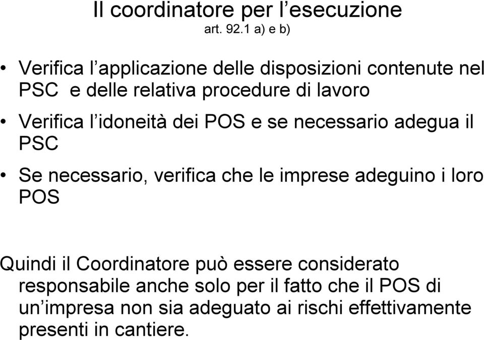 Verifica l idoneità dei POS e se necessario adegua il PSC Se necessario, verifica che le imprese adeguino i