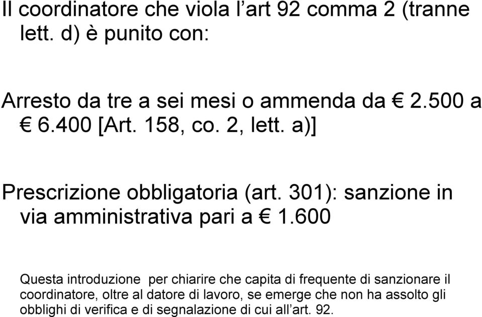 a)] Prescrizione obbligatoria (art. 301): sanzione in via amministrativa pari a 1.