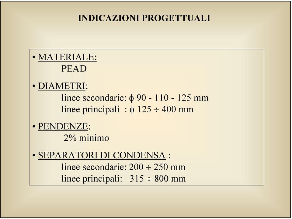 φ 125 400 mm PENDENZE: 2% minimo SEPARATORI DI