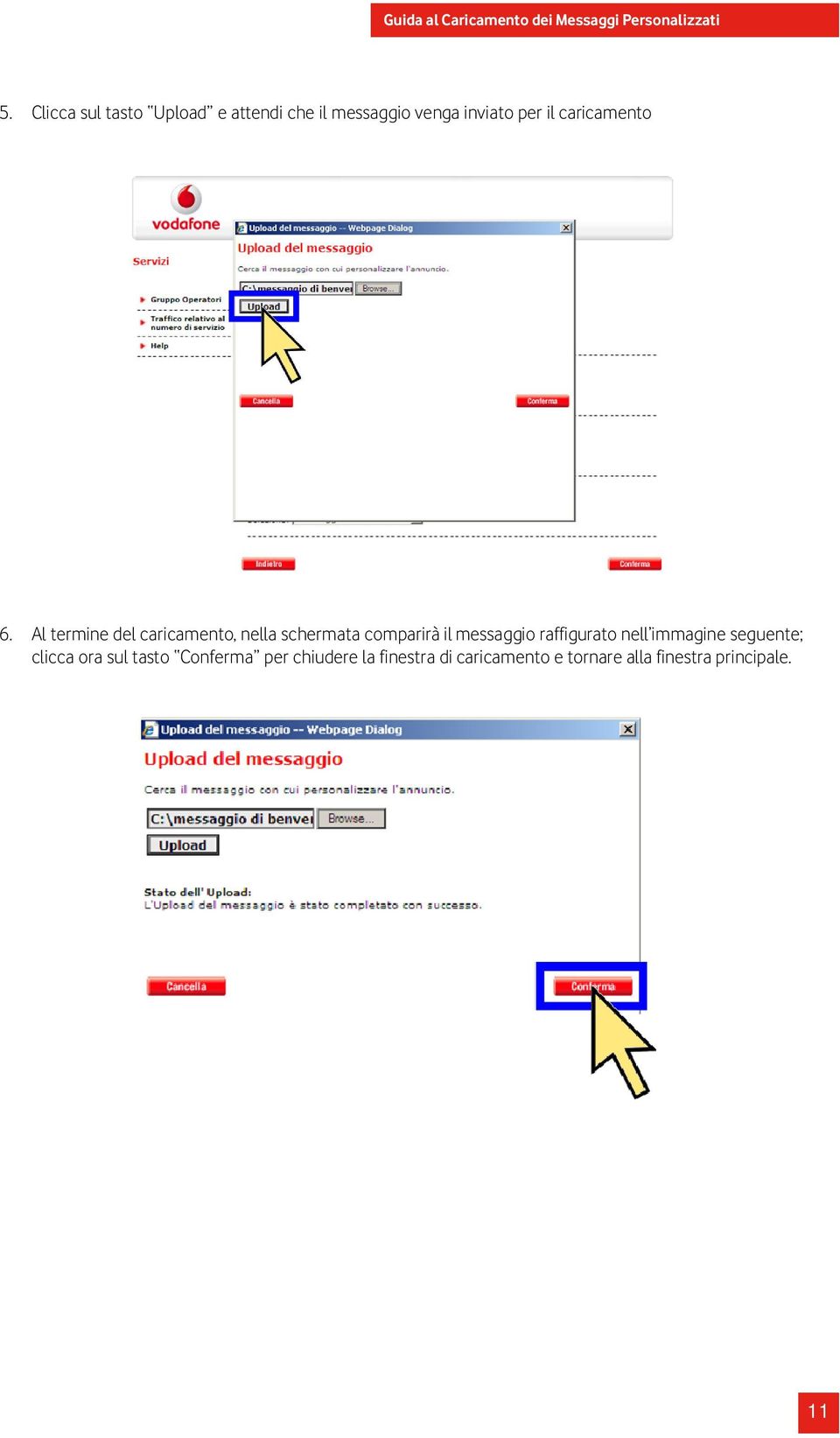 Al termine del caricamento, nella schermata comparirà il messaggio