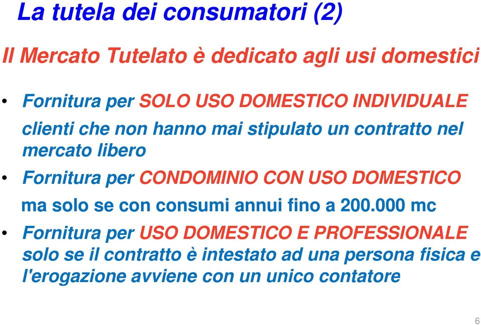 CONDOMINIO CON USO DOMESTICO ma solo se con consumi annui fino a 200.