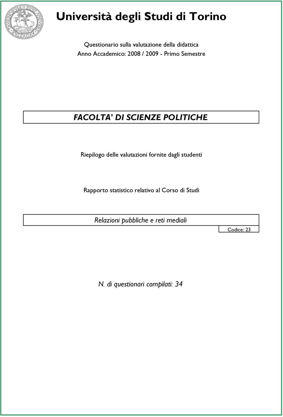 Riepilogo delle valutazioni fornite dagli studenti Rapporto statistico relativo al