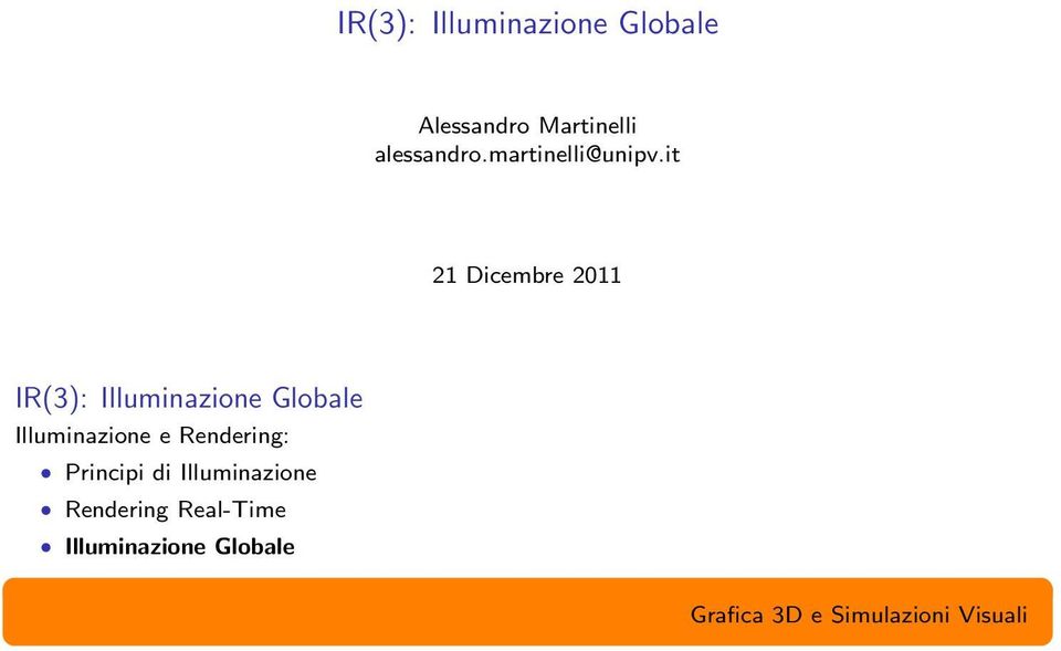 it 21 Dicembre 2011 IR(3): Illuminazione Globale Illuminazione