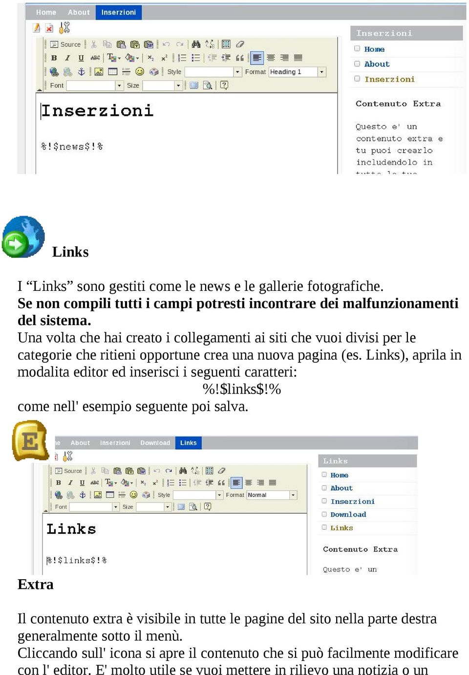 Links), aprila in modalita editor ed inserisci i seguenti caratteri: %!$links$!% come nell' esempio seguente poi salva.