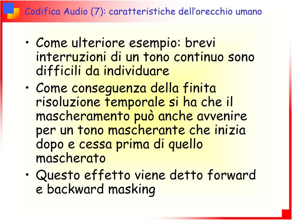 risoluzione temporale si ha che il mascheramento può anche avvenire per un tono mascherante