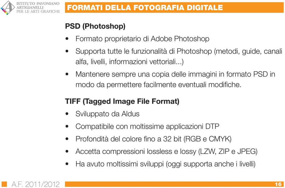 ..) Mantenere sempre una copia delle immagini in formato PSD in modo da permettere facilmente eventuali modifiche.