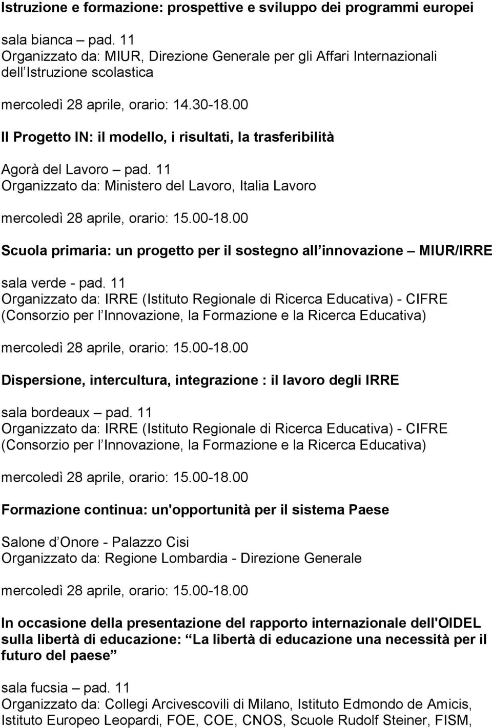 00 Il Progetto IN: il modello, i risultati, la trasferibilità Agorà del Lavoro pad.