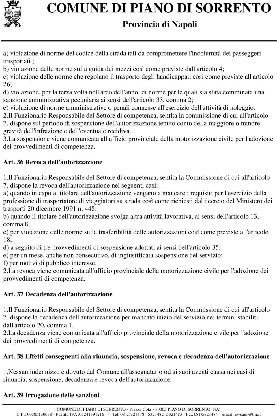 comminata una sanzione amministrativa pecuniaria ai sensi dell'articolo 33, comma 2;