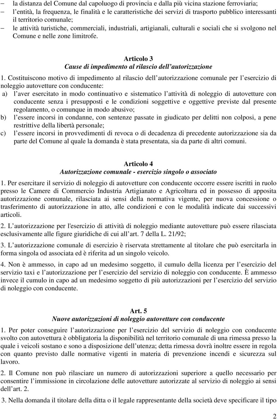 Articolo 3 Cause di impedimento al rilascio dell autorizzazione 1.