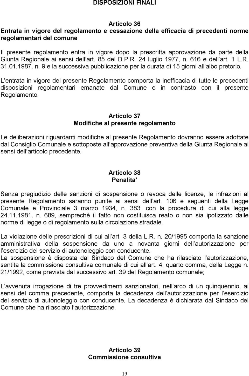 9 e la successiva pubblicazione per la durata di 15 giorni all albo pretorio.